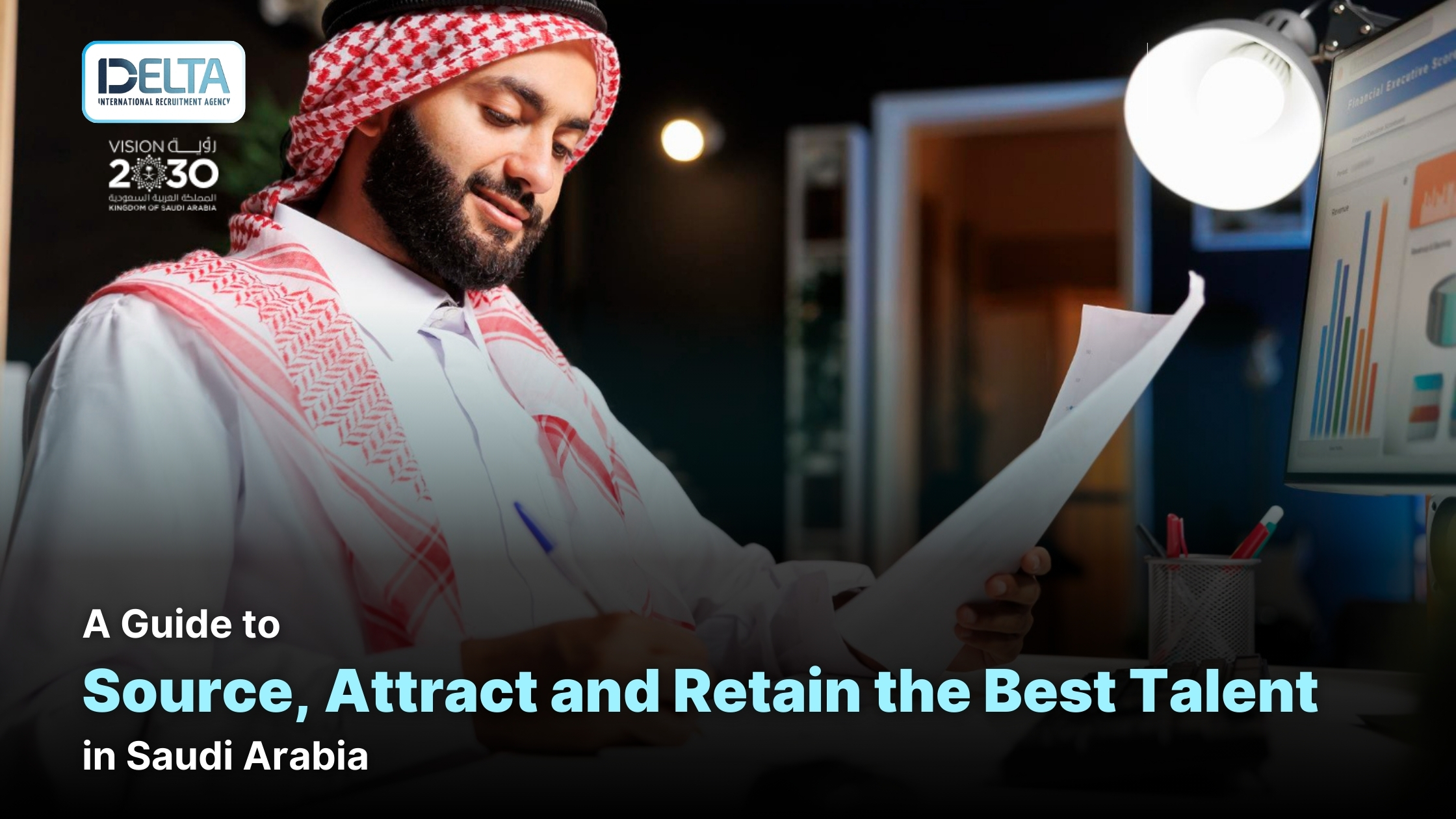 A Guide to Source, Attract and Retain the Best Talent in Saudi Arabia